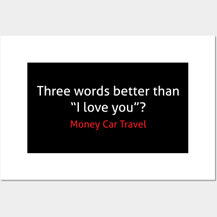 Three words better than I love you money car travel Posters and Art